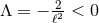 2- Λ = − ℓ2 < 0