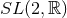 SL (2,ℝ )
