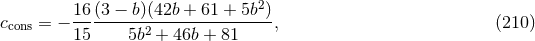 16-(3-−-b)(42b +-61 +-5b2) ccons = − 15 5b2 + 46b + 81 , (210 )