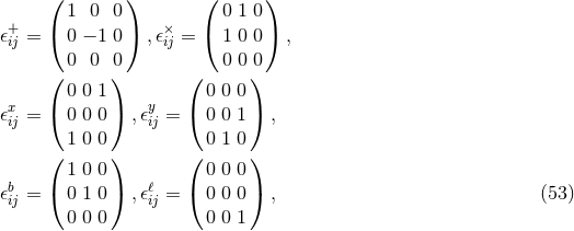 ( ) ( ) + 1 0 0 × 0 1 0 𝜖ij = ( 0 − 1 0) ,𝜖ij = ( 1 0 0) , 0 0 0 0 0 0 ( ) ( ) x 0 0 1 y 0 0 0 𝜖ij = ( 0 0 0) ,𝜖ij = ( 0 0 1) , 1 0 0 0 1 0 ( 1 0 0) ( 0 0 0) b ( ) ℓ ( ) 𝜖ij = 0 1 0 ,𝜖ij = 0 0 0 , (53 ) 0 0 0 0 0 1