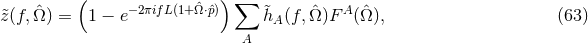 ( ) ˆ −2πifL(1+ˆΩ⋅ˆp) ∑ &tidle; ˆ A ˆ &tidle;z(f,Ω ) = 1 − e hA(f,Ω )F (Ω), (63 ) A