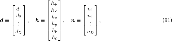 ⌊ ⌋ ⌊ h+ ⌋ ⌊ ⌋ d1 | | n1 | | || h× || | | d ≡ || d2. ||, h ≡ | hx | , n ≡ || n1. || , (91 ) ⌈ .. ⌉ || hy || ⌈ .. ⌉ dD ⌈ hb ⌉ nD h ℓ