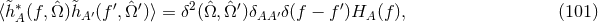 ⟨&tidle;h∗ (f, ˆΩ)&tidle;h ′(f ′, ˆΩ ′)⟩ = δ2(ˆΩ, ˆΩ′)δ ′δ(f − f′)H (f), (101 ) A A AA A