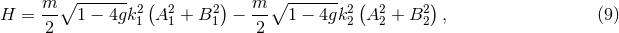 m-∘ -------2( 2 2) m- ∘ -------2 ( 2 2) H = 2 1 − 4gk 1 A 1 + B1 − 2 1 − 4gk2 A2 + B 2 , (9 )