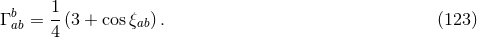 b 1- Γab = 4 (3 + cos ξab) . (123 )
