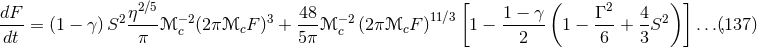 2∕5 [ ( 2 ) ] dF-= (1 − γ)S2 η---ℳ −2(2πℳcF )3 + 48-ℳ −2(2π ℳcF )11∕3 1 − 1 −-γ- 1 − Γ--+ 4S2 ...(,137 ) dt π c 5π c 2 6 3