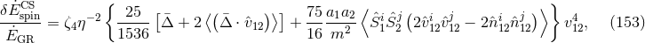 ˙CS { ⟨ ⟩ } δEspin-= ζη −2 -25--[¯Δ + 2⟨(Δ¯ ⋅ ˆv )⟩] + 75a1a2- ˆSiˆSj (2ˆvi ˆvj − 2ˆni ˆnj ) v4 , (153 ) E˙GR 4 1536 12 16 m2 1 2 12 12 12 12 12