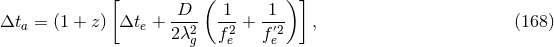 [ D ( 1 1 )] Δta = (1 + z ) Δte + ---- ---+ -′- , (168 ) 2 λ2g fe2 fe2
