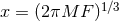 x = (2πM F)1β3