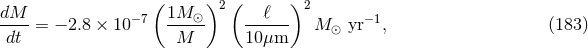 ( )2( )2 dM-- −7 1M-⊙- ---ℓ-- − 1 dt = − 2.8 × 10 M 10 μm M ⊙ yr , (183 )