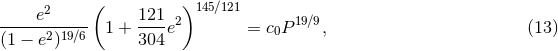 e2 ( 121 )145∕121 -----2-19∕6 1 + ---e2 = c0P19∕9, (13 ) (1 − e ) 304