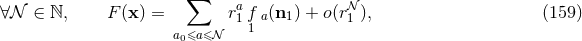 ∑ ∀𝒩 ∈ ℕ, F (x) = ra1 f a(n1) + o(r𝒩1 ), (159 ) a0≤a≤𝒩 1