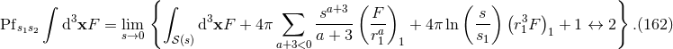 { } ∫ ∫ ∑ sa+3 ( F ) ( s ) ( ) Pfs1s2 d3xF = lim d3xF + 4π ------ -a- + 4π ln -- r31F + 1 ↔ 2 .(162 ) s→0 𝒮(s) a+3<0 a + 3 r1 1 s1 1