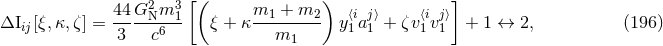 [( ) ] 44G2Nm31 m1-+--m2- ⟨ij⟩ ⟨ij⟩ ΔIij[ξ,κ, ζ] = 3 c6 ξ + κ m1 y1 a1 + ζv1 v1 + 1 ↔ 2, (196 )