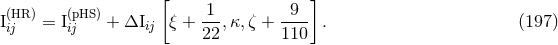 [ ] (HR) (pHS ) 1 9 Iij = Iij + ΔIij ξ + 22,κ, ζ + 110- . (197 )