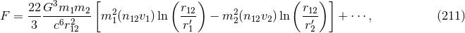 [ ( ) ( ) ] 22-G3m1m2--- 2 r12 2 r12- F = 3 c6r2 m 1(n12v1 )ln r′ − m 2(n12v2)ln r′ + ⋅⋅⋅, (211 ) 12 1 2