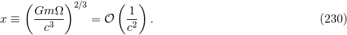 ( )2∕3 ( ) x ≡ Gm--Ω- = 𝒪 -1 . (230 ) c3 c2