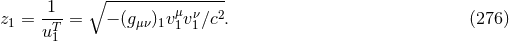 ∘ --------------- z = -1-= − (g )v μvν∕c2. (276 ) 1 uT1 μν1 1 1