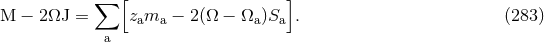 ∑ [ ] M − 2ΩJ = zama − 2(Ω − Ωa )Sa . (283 ) a