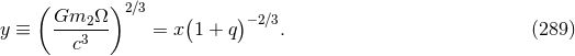 ( Gm Ω)2 ∕3 ( )−2∕3 y ≡ ---32-- = x 1 + q . (289 ) c