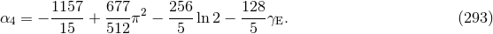 1157- 677- 2 256- 128- α4 = − 15 + 512π − 5 ln 2 − 5 γE. (293 )