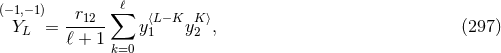 (−1,−1) r ∑ ℓ YL = --12- y⟨1L−K yK2⟩, (297 ) ℓ + 1 k=0