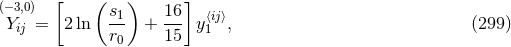 (−3,0) [ ( s ) 16] Yij = 2 ln -1 + --- y⟨1ij⟩, (299 ) r0 15
