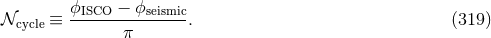 ϕISCO-−-ϕseismic- 𝒩cycle ≡ π . (319 )