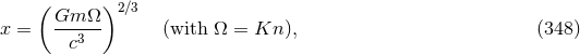 ( ) Gm Ω 2∕3 x = ---3-- (with Ω = Kn ), (348 ) c