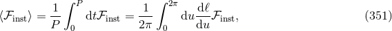 ∫ P ∫ 2π ⟨ℱinst⟩ = -1 dtℱinst =-1- du dℓ-ℱinst, (351 ) P 0 2 π 0 du