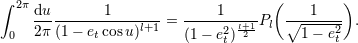 ∫ 2π ( ) du-------1----l+1-= ----1--l+1Pl ∘--1----. 0 2π (1− etcosu) (1− e2t) 2 1− e2t