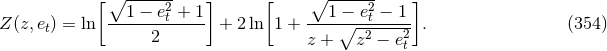 [ ∘1--−-e2 + 1] [ ∘1--−-e2 − 1 ] Z (z,et) = ln -------t----- + 2 ln 1 + ----∘--t----- . (354 ) 2 z + z2 − e2t