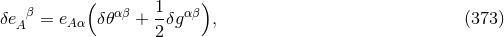 β ( αβ 1 αβ) δeA = eAα δ 𝜃 + 2δg , (373 )
