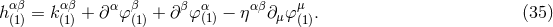 hαβ = kαβ+ ∂αφ β + ∂ βφα − ηα β∂ φμ . (35 ) (1) (1) (1) (1) μ (1)