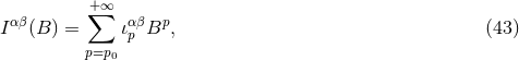 +∑∞ Iαβ(B ) = ιαpβ Bp, (43 ) p=p0