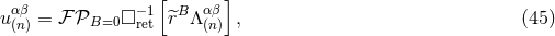 [ ] uαβ = ℱ 𝒫B=0 □ −1 ^rB Λαβ , (45 ) (n) ret (n)