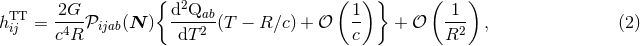 { 2 ( )} ( ) hTiTj = 2G--𝒫ijab(N ) d-Qab(T − R∕c) + 𝒪 1- + 𝒪 -1- , (2 ) c4R dT 2 c R2