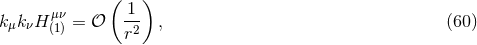 ( 1) kμkνH μ(1ν) = 𝒪 -2 , (60 ) r