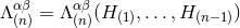 Λ αβ = Λ αβ(H (1),...,H (n− 1)) (n) (n)