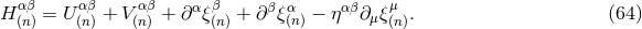 αβ α β αβ α β β α αβ μ H(n) = U(n) + V (n) + ∂ ξ(n) + ∂ ξ(n) − η ∂ μξ(n). (64 )