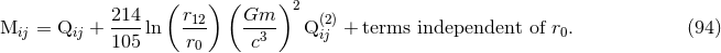 214 ( r12) ( Gm )2 (2) Mij = Qij + ----ln --- --3- Q ij + terms independent of r0. (94 ) 105 r0 c