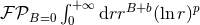 ∫ β± π«B=0 +0 ∞ drrB+b(lnr )p