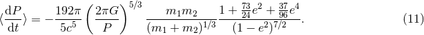 ( )5 ∕3 73 2 37 4 ⟨dP- ⟩ = − 192π- 2πG-- ----m1m2-----1-+-24e--+-96e-. (11 ) dt 5c5 P (m1 + m2)1∕3 (1 − e2)7∕2