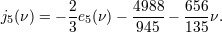 2 4988 656 j5(ν) = − 3e5(ν)− 945 − 135ν.