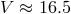 V ≈ 16.5