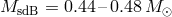 MsdB = 0.44 –0.48M ⊙