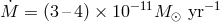 M ˙= (3– 4) × 10 −11M yr−1 ⊙