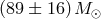 (89 ± 16)M ⊙