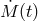 ˙ M (t)