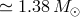 ≃ 1.38 M ⊙